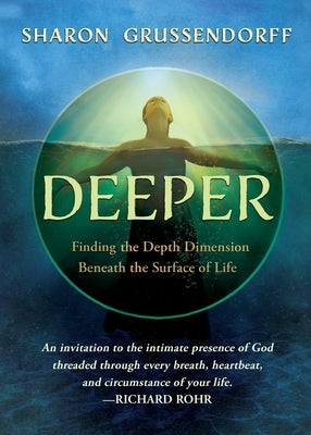 Deeper: Finding the Depth Dimension Beneath the Surface of Life by Grussendorff, Sharon