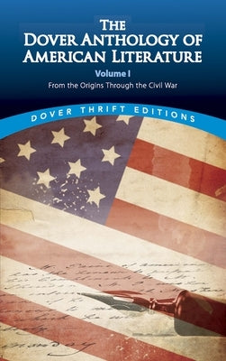 The Dover Anthology of American Literature, Volume I: From the Origins Through the Civil War by Blaisdell, Bob