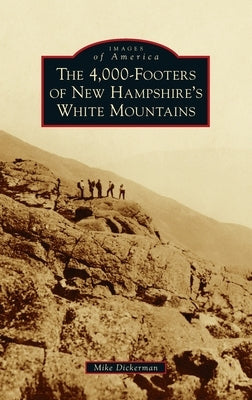 4,000-Footers of New Hampshire's White Mountains by Dickerman, Mike