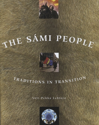 The Sami People: Traditions in Transitions by Lehtola, Veli-Pekka