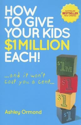How to Give Your Kids $1 MILLI by Ormond, Ashley
