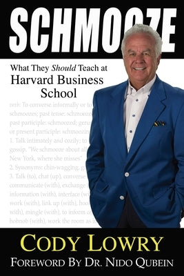 Schmooze: What They Should Teach at Harvard Business School by Lowry, Cody