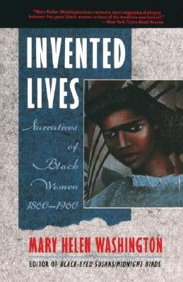 Invented Lives: Narratives of Black Women 1860-1960 by Washington, Mary H.