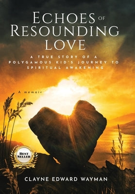 Echoes of Resounding Love by Wayman, Clayne E.