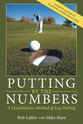 Putting by the Numbers: A Quantitative Method of Lag Putting by Labbe, Bob