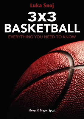 3x3 Basketball: Everything You Need to Know by Snoj, Luka
