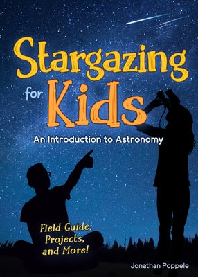 Stargazing for Kids: An Introduction to Astronomy by Poppele, Jonathan
