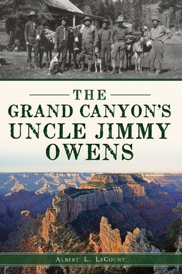 The Grand Canyon's Uncle Jimmy Owens by Lecount, Albert L.