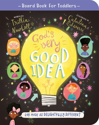 God's Very Good Idea Board Book: God Made Us Delightfully Different by Newbell, Trillia J.