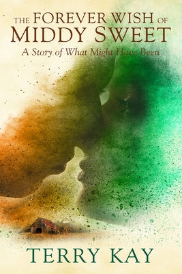 The Forever Wish of Middy Sweet by Kay, Terry