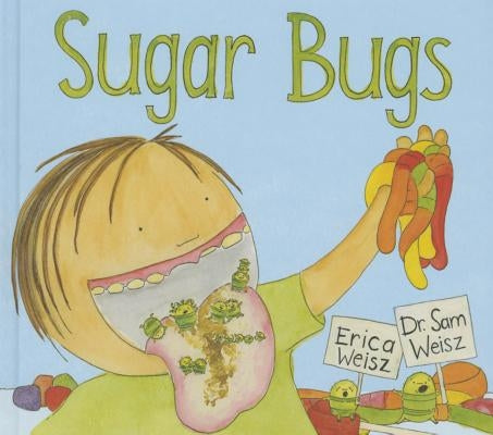 Sugar Bugs by Weisz, Erica