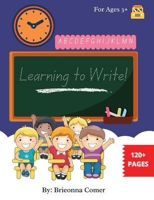 Learning to Write! by Comer, Brieonna
