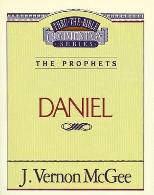 Thru the Bible Vol. 26: The Prophets (Daniel) by McGee, J. Vernon