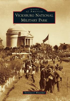 Vicksburg National Military Park by Winschel, Terrence J.