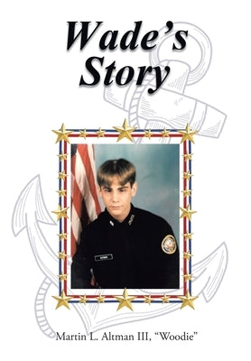 Wade's Story by Altman Woodie, Martin L., III