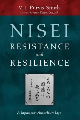 Nisei Resistance and Resilience by Purvis-Smith, V. L.