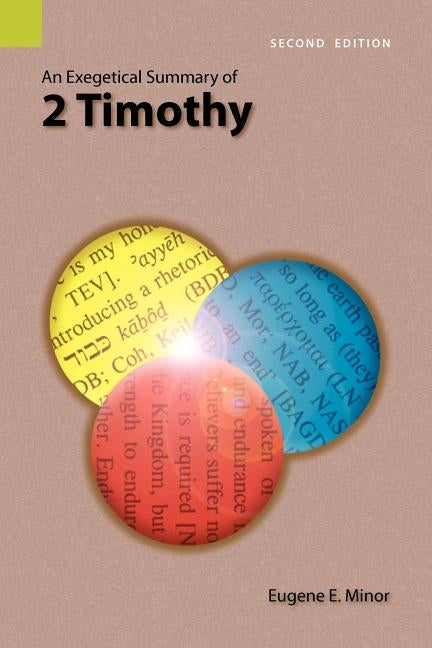 An Exegetical Summary of 2 Timothy, 2nd Edition by Minor, Eugene E.