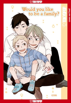 Would You Like to Be a Family? by Koyama