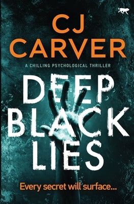 Deep Black Lies: a chilling psychological thriller by Carver, Cj