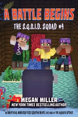 A Battle Begins, 4: An Unofficial Minecrafters Graphic Novel for Fans of the Aquatic Update by Miller, Megan