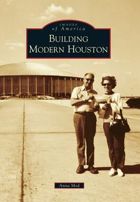 Building Modern Houston by Mod, Anna