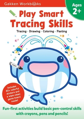 Play Smart Tracing Skills Age 2+: Age 2-4, Practice Basic Pen-Control Skills with Crayons, Pens and Pencils: From Straight Lines to Curves, Zigzags, S by Gakken Early Childhood Experts