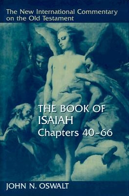 The Book of Isaiah, Chapters 40-66 by Oswalt, John N.