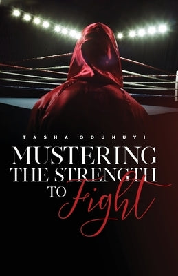 Mustering the Strength to Fight by Odunuyi, Tasha