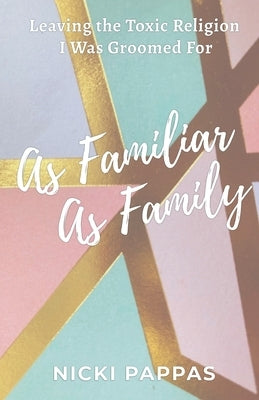 As Familiar as Family by Pappas, Nicki