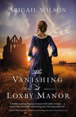 The Vanishing at Loxby Manor by Wilson, Abigail