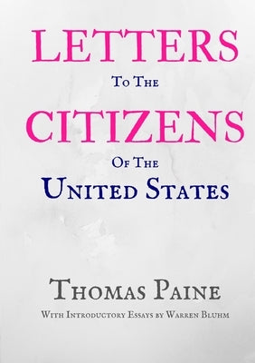 Letters to the Citizens of the United States by Paine, Thomas