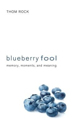 Blueberry Fool by Rock, Thom