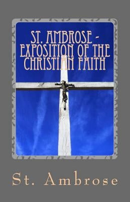 Exposition of the Christian Faith by Ambrose, St