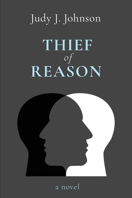 Thief of Reason by Johnson, Judy J.