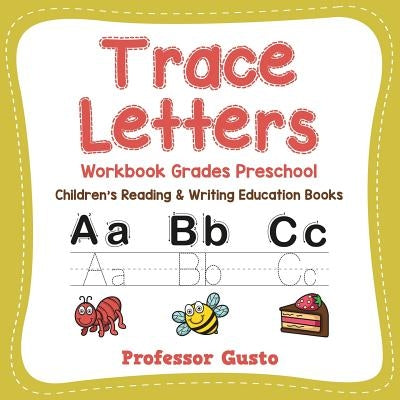 Trace Letters Workbook Grades Preschool: Children's Reading & Writing Education Books by Gusto, Professor