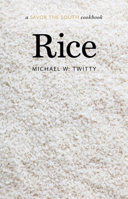 Rice: A Savor the South(r) Cookbook by Twitty, Michael W.