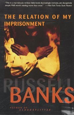The Relation of My Imprisonment: A Fiction by Banks, Russell