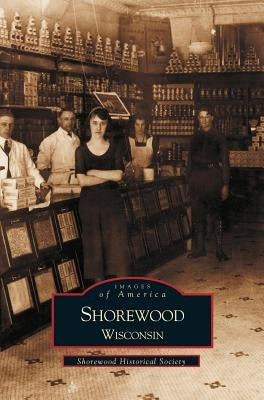 Shorewood, Wisconsin by Shorewood Historical Society