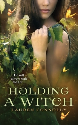 Holding a Witch by Connolly, Lauren