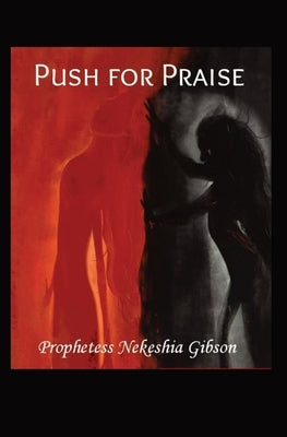 Push for Praise by Gibson, Prophetess Nekeshia
