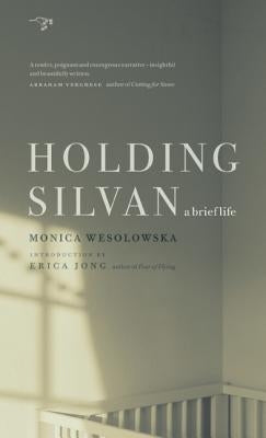 Holding Silvan: A Brief Life by Wesolowska, Monica