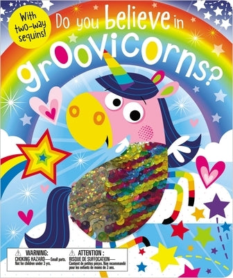 Do You Believe in Groovicorns? by Make Believe Ideas Ltd
