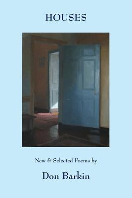 Houses: New and Selected Poems by Don Barkin by Barkin, Don