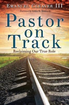 Pastor on Track: Reclaiming Our True Role by Cleaver, Emanuel