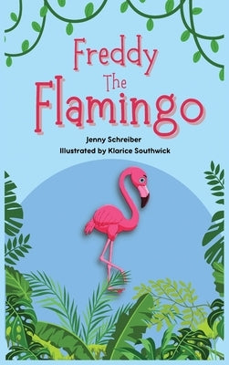 Freddy the Flamingo: (Pre Reader) by Schreiber, Jenny