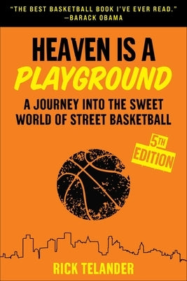 Heaven Is a Playground: A Journey Into the Sweet World of Street Basketball by Telander, Rick