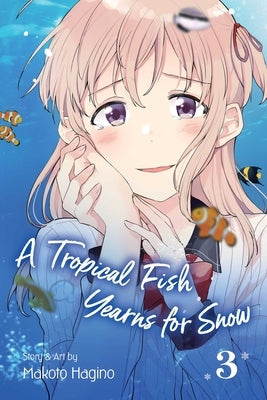 A Tropical Fish Yearns for Snow, Vol. 3, Volume 3 by Hagino, Makoto