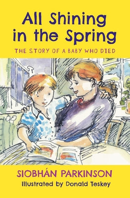 All Shining in the Spring: The Story of a Baby Who Died by Parkinson, Siobhán