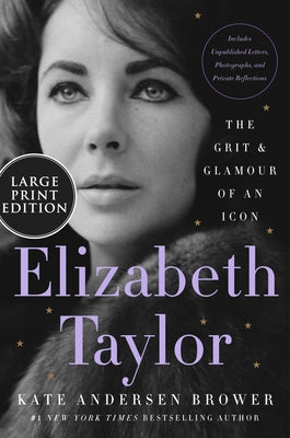 Elizabeth Taylor: The Grit and Glamour of an Icon by Brower, Kate Andersen