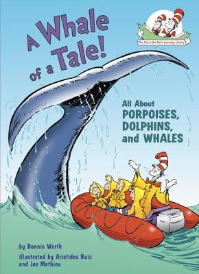 A Whale of a Tale!: All about Porpoises, Dolphins, and Whales by Worth, Bonnie